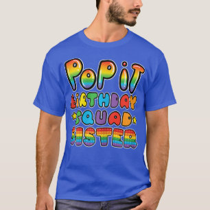 Pop It birthday squad sister of the birthday girl  T-Shirt