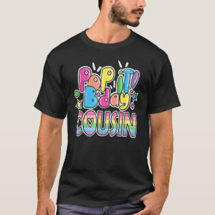 Pop It Cousin From Birthday Girls Or Boys T-Shirt