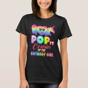 Pop It Cousin Of The Birthday Girl Fidgets Bday Pa T-Shirt