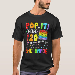 Pop It For 120 Days Of School 120Th Day Of 2Nd Gra T-Shirt