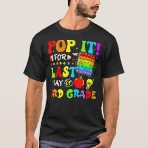 Pop It For Last Day Of 3rd Grade Fidget Last Day O T-Shirt