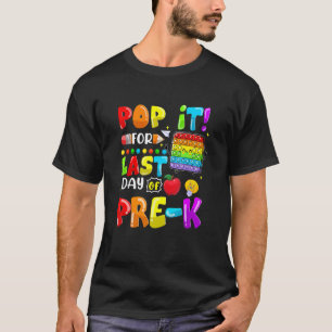 Pop It For Last Day Of Pre K Last Day Of School P T-Shirt