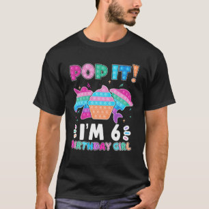 Pop It I'm 6 Birthday Girl Pop Fidget Toys Graphic T-Shirt