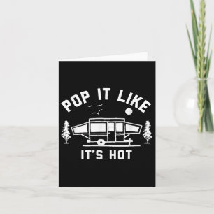 Pop It Like Its Hot, Camping, Pop Up Camper  Card