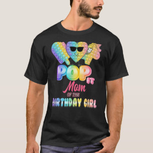 Pop It Mum Of The Birthday Girl Fidgets Bday Party T-Shirt