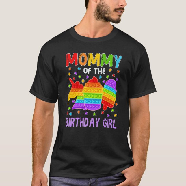 Pop It Mummy Of The Birthday Girl Fidget Kid Famil T-Shirt (Front)