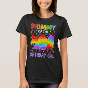 Pop It Mummy Of The Birthday Girl Fidget Kid Famil T-Shirt
