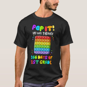 Pop It My Way Through 100 Days Of 1st Grade Poppin T-Shirt