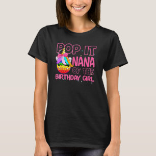 Pop It Nana Of The Birthday Girl Unicorn Fidget Ga T-Shirt