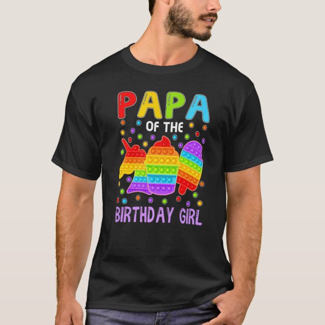 Pop It Papa Of The Birthday Girl Fidget Kids Famil T-Shirt (Front)