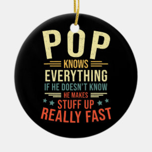 Pop Knows Everything Best Pop Funny Pop Father's Ceramic Ornament