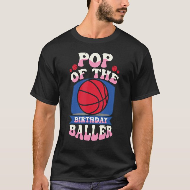 Pop Of The Birthday Baller Basketball Theme Bday P T-Shirt (Front)
