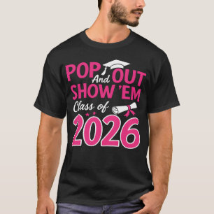 Pop Out and Show Em Class of 2026 Senior 2026 retr T-Shirt