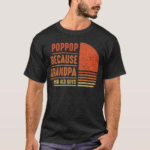 Pop Pop Because Grandpa Is For Old Guys Men Retro T-Shirt