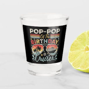 Pop-Pop of the Birthday Cruiser Vacation Shot Glass