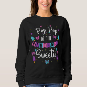 Pop Pop Of The Birthday Sweetie Ice Cream Bday Par Sweatshirt