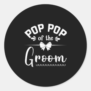 Pop Pop Of The Groom Bride Happy Wedding Marry Hus Classic Round Sticker