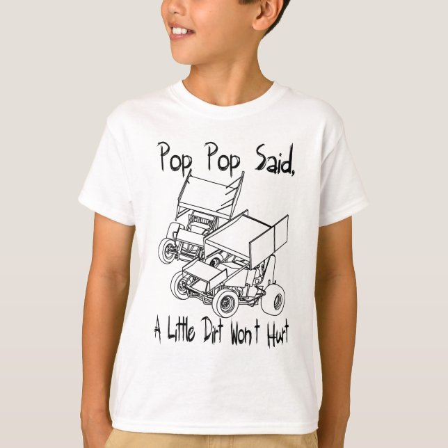 Pop Pop said A Little Dirt won't hurt T-Shirt (Front)
