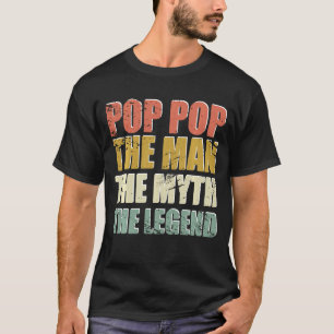 Pop Pop The Man The Myth The Legend Father's Day T T-Shirt
