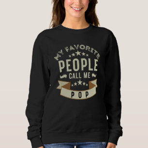 Pop Quote My Favorite People Call Me Pop Father's  Sweatshirt