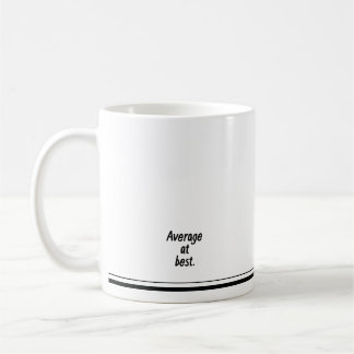Pop Saying Mug You're Average at Best. 
