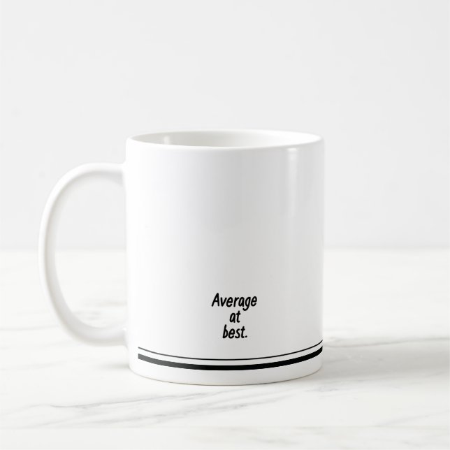 Pop Saying Mug You're Average at Best.  (Left)