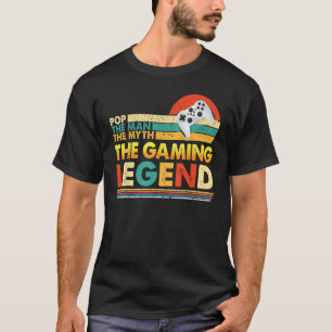 Pop The Man Myth Gaming Legend Father s Day Happy T-Shirt