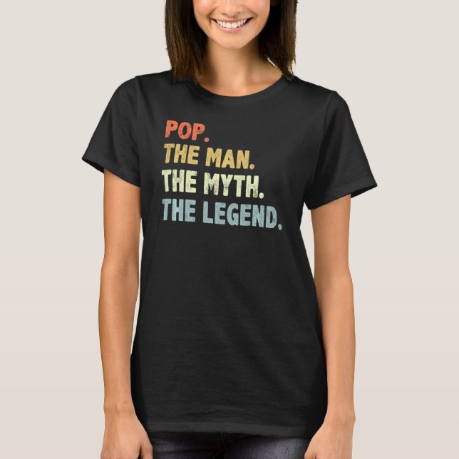 Pop The Man Myth Legend Fatheru2019s Day For Papa  T-Shirt (Front)