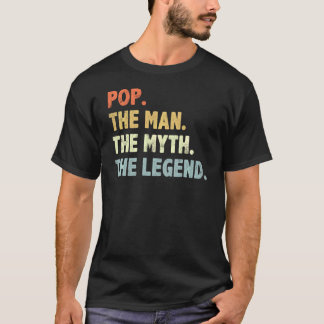 Pop The Man Myth Legend Fatheru2019s Day For Papa  T-Shirt
