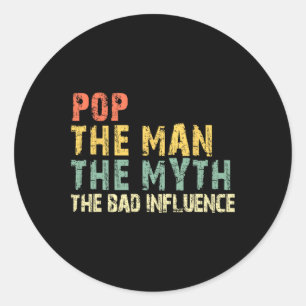 Pop The Man The Myth D Influence Funny Retro Vinta Classic Round Sticker