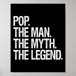 Pop The Man The Myth The Legend Funny Fathers Gift Poster
