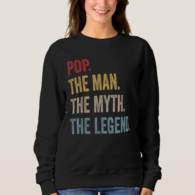 Pop The Man The Myth The Legend Sweatshirt (Front)