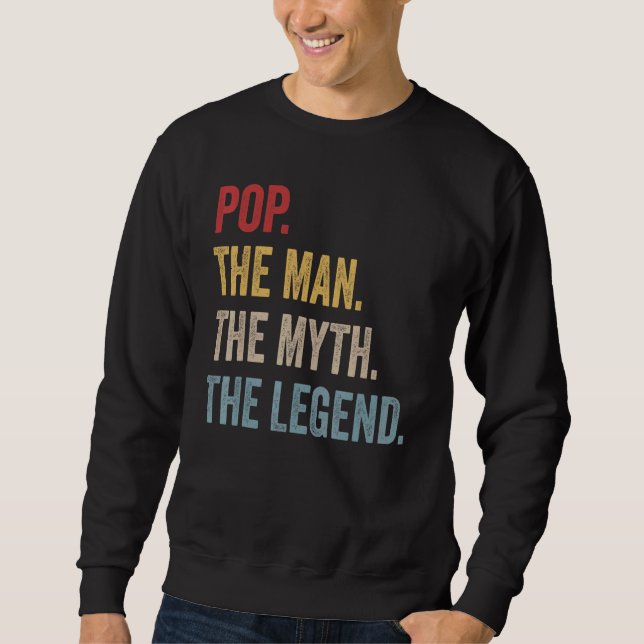 Pop The Man The Myth The Legend Sweatshirt (Front)