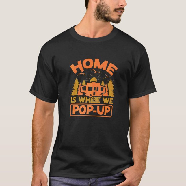 Pop Up Camper Home Rv Camping Tent Trailer Glamper T-Shirt (Front)
