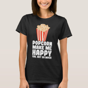Popcorn Make Me Happy Popcorn  Corn Popcorn T-Shirt