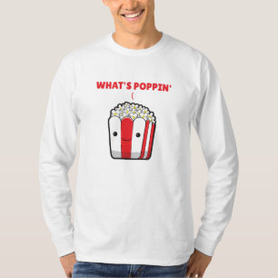 Popcorn Whats Poppin Funny Saying T-Shirt