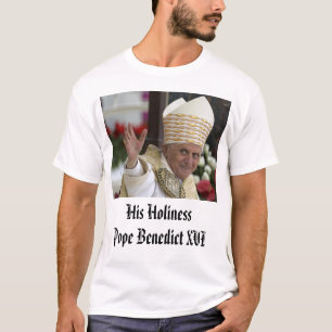 Pope Benedict XVI, His HolinessPope Benedict XVI T-Shirt
