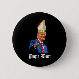 Pope Don - Donald Trump New Catholic Pope  6 Cm Round Badge