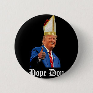 Pope Don - Donald Trump New Catholic Pope  6 Cm Round Badge
