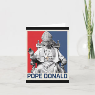 Pope Donald Pope Trump Pope Donald Trump Political Card