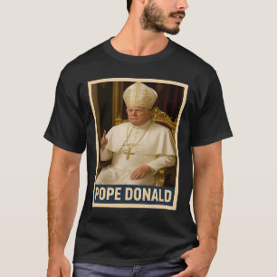 Pope Donald Pope Trump Pope Donald Trump Political T-Shirt