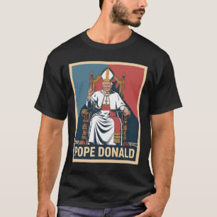Pope Donald Pope Trump Pope Donald Trump Political T-Shirt