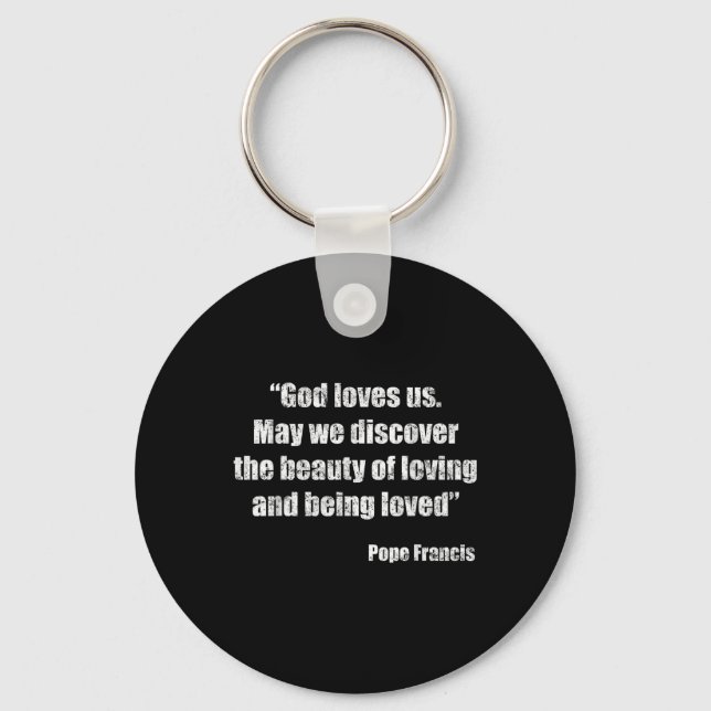 Pope Francis Quote  Key Ring (Front)