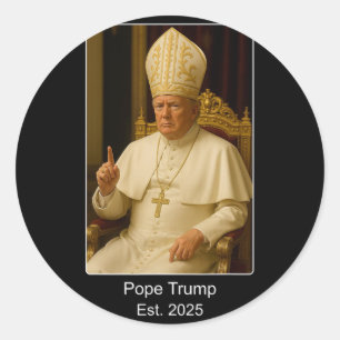 Pope Trump Est. 2025 Trump Wants To Be The Next Po Classic Round Sticker