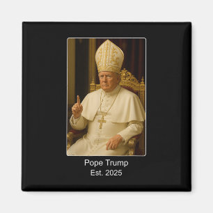 Pope Trump Est. 2025 Trump Wants To Be The Next Po Magnet