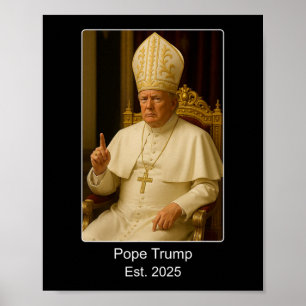 Pope Trump Est. 2025 Trump Wants To Be The Next Po Poster