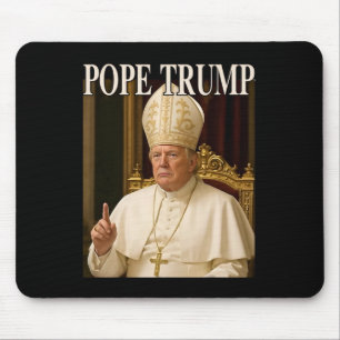 Pope Trump Funny President Trump Declares Himself Mouse Pad