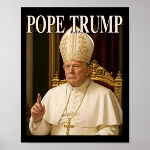 Pope Trump Funny President Trump Declares Himself  Poster