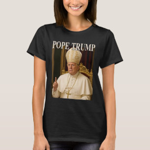 Pope Trump Funny President Trump Declares Himself T-Shirt