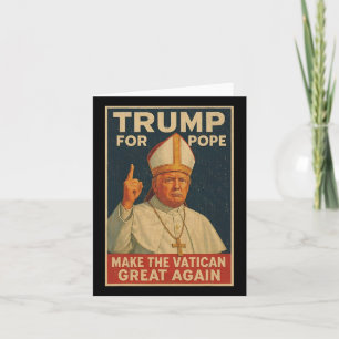 Pope Trump Funny President Trump Wants To Be The N Card